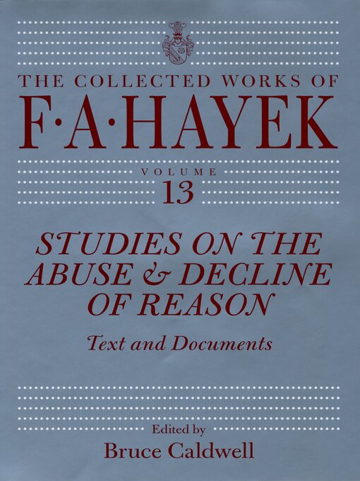 Title details for Studies on the Abuse and Decline of Reason by F. A. Hayek - Available